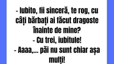 BANCUL ZILEI | Iubito, fii sinceră, te rog. Cu câți bărbați ai făcut dragoste înainte de mine?