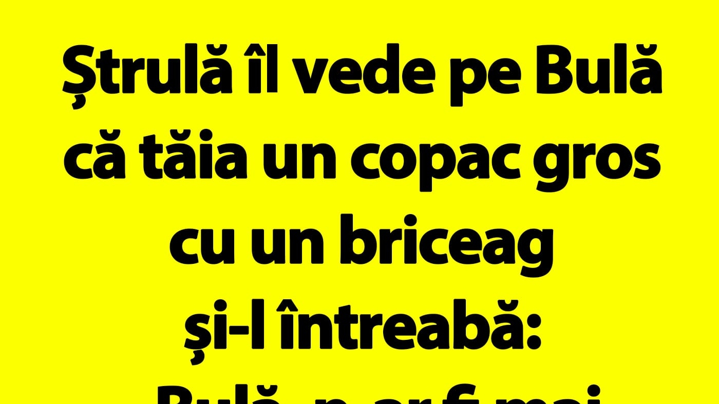 Bancul de duminică | Ștrulă îl vede pe Bulă că tăia un copac gros cu un briceag