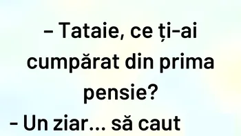 BANCUL ZILEI | „Tataie, ce ți-ai cumpărat din prima pensie?
