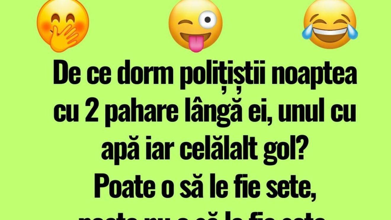 BANCUL DE LUNI | Polițiștii și paharele cu apă