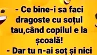 BANC | Ce bine-i să faci dragoste cu soțul tău, când copilul e la școală!