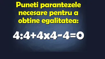 Test IQ exclusiv pentru matematicieni | Completați parantezele pentru a corecta egalitatea 4:4+4x4-4=0