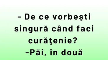 BANC | De ce vorbești singură când faci curățenie?