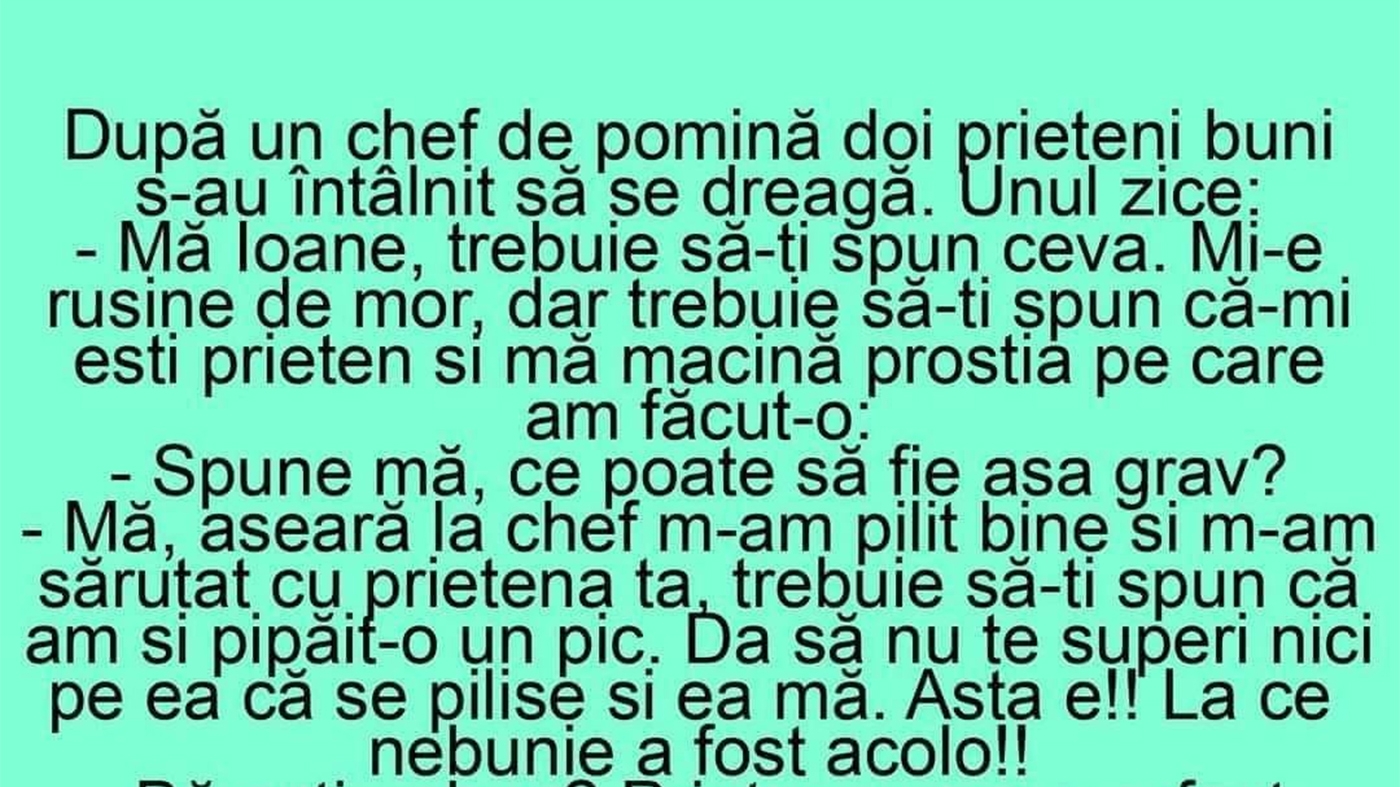 BANCUL ZILEI | După un chef de pomină, doi prieteni buni s-au întâlnit să se dreagă