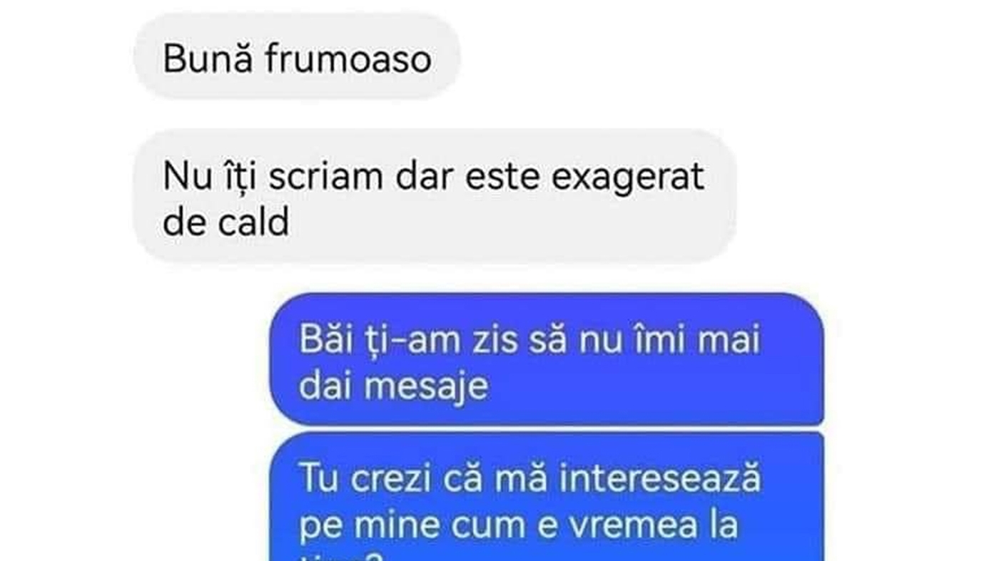 BANCUL ZILEI | "Bună, frumoaso! Nu îți scriam, dar e exagerat de cald"