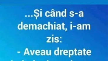 Bancul de weekend | Când s-a demachiat...