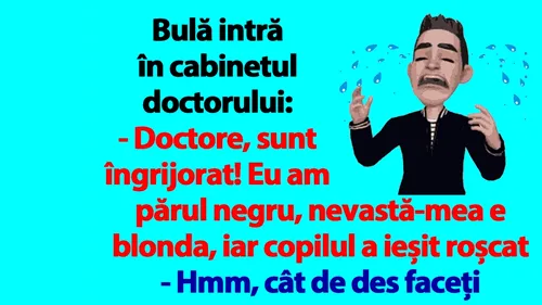 Bancul dimineții | Bulă intră în cabinetul doctorului: Copilul a ieșit roșcat!