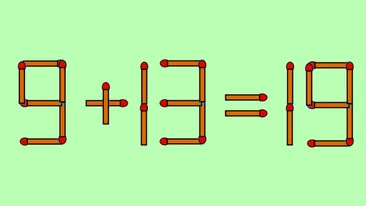 Test IQ cu chibrituri | Mutați un singur băț, pentru a corecta 9 + 13 = 19