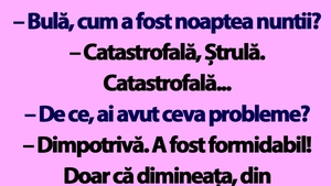 BANC | "Bulă, cum a fost noaptea nunții?"