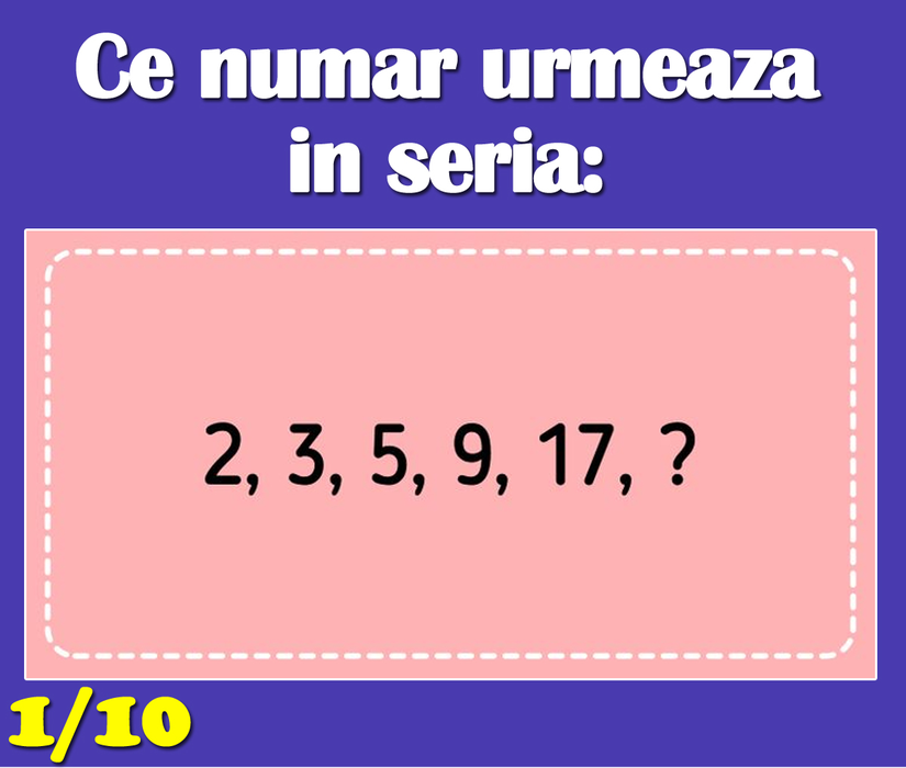 IQ test cu 10 întrebări | Prima: Ce număr urmează în seria 2, 3, 5, 9, 17?