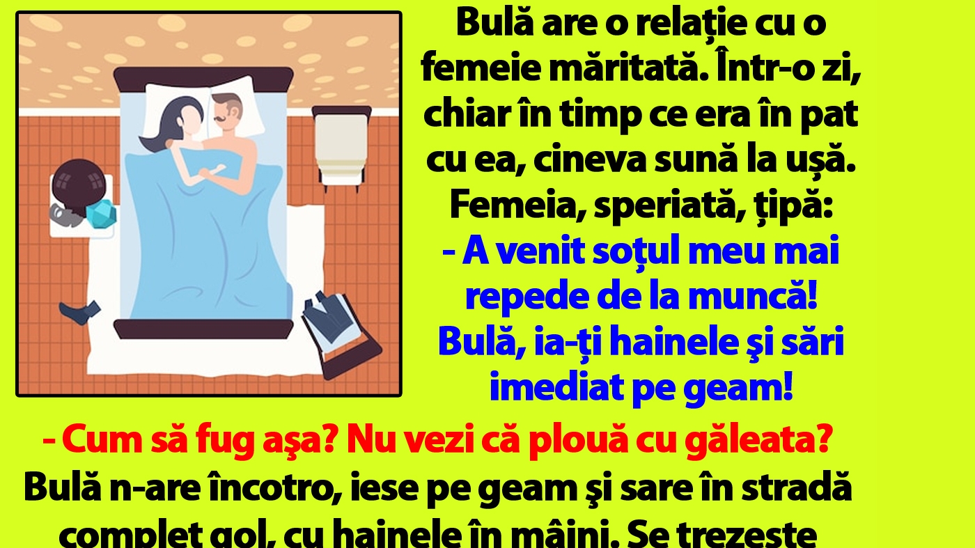 BANC | Bulă are o relație cu o femeie măritată. Într-o zi, chiar în timp ce era în pat cu ea, cineva sună la ușă
