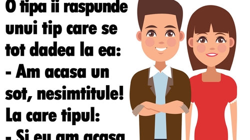 BANCUL ZILEI | "Am acasă un soț, nesimțitule!"