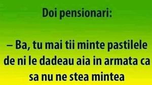 BANC | Pensionarii și pastilele din armată