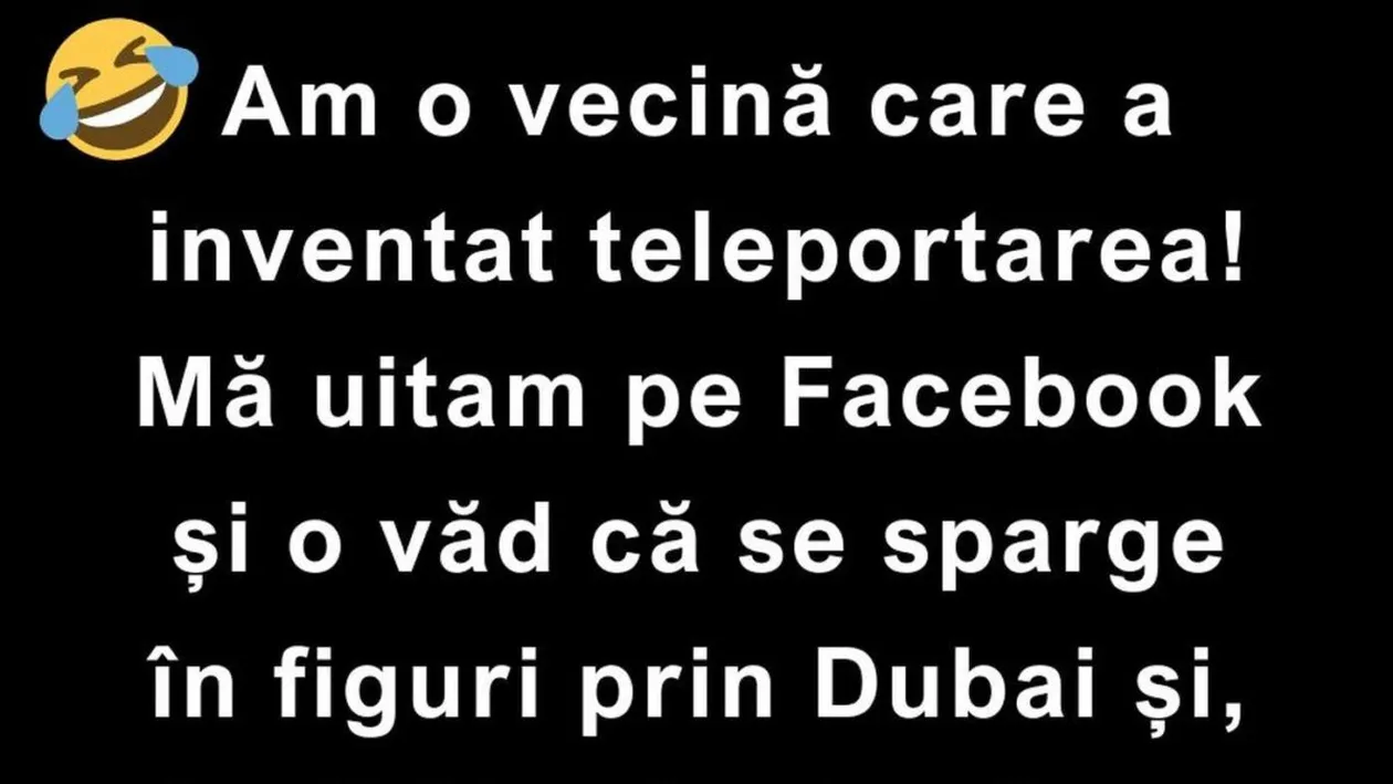 Bancul zilei de joi | Vecina care a inventat teleportarea