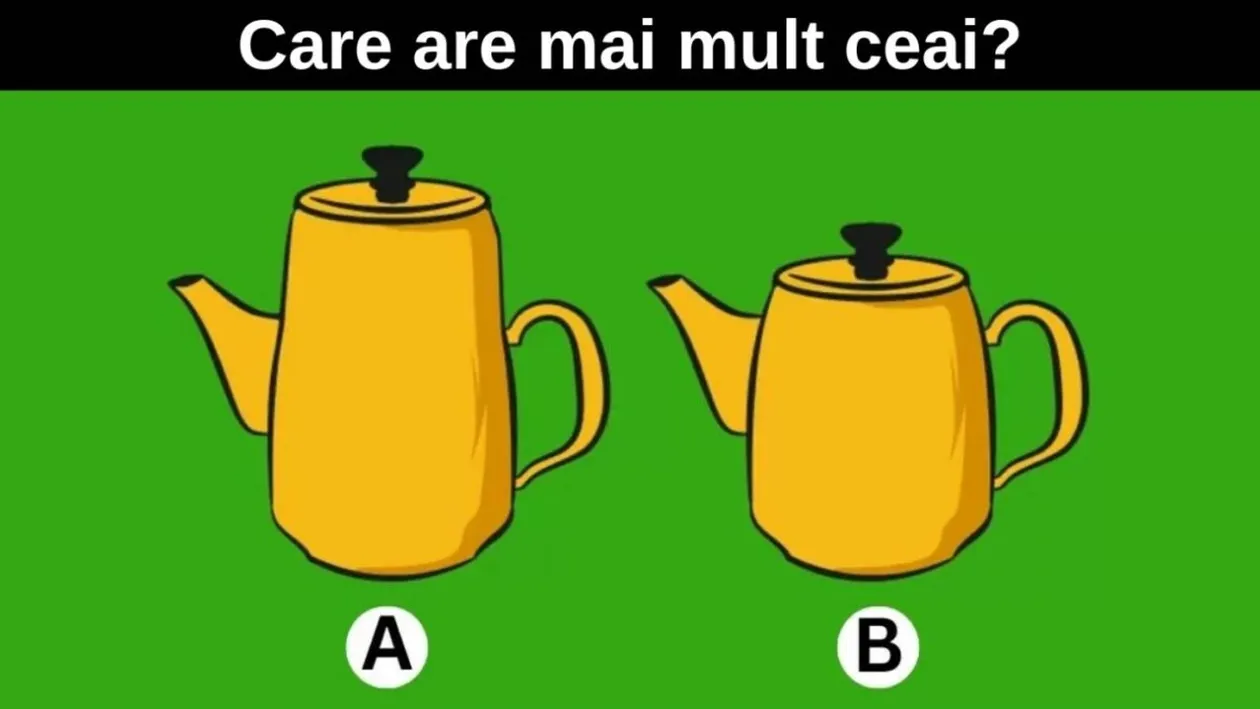 Test IQ | În care ceainic se află mai mult ceai? Numai 1% din oamenii pot răspunde în 5 secunde