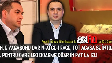 E golan, e vagabond dar n-ai ce-i face, tot acasa se intoarce Adevaratul motiv pentru care Leo doarme DOAR la el in pat!