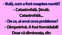 BANC | Bulă, cum a fost noaptea nunții?