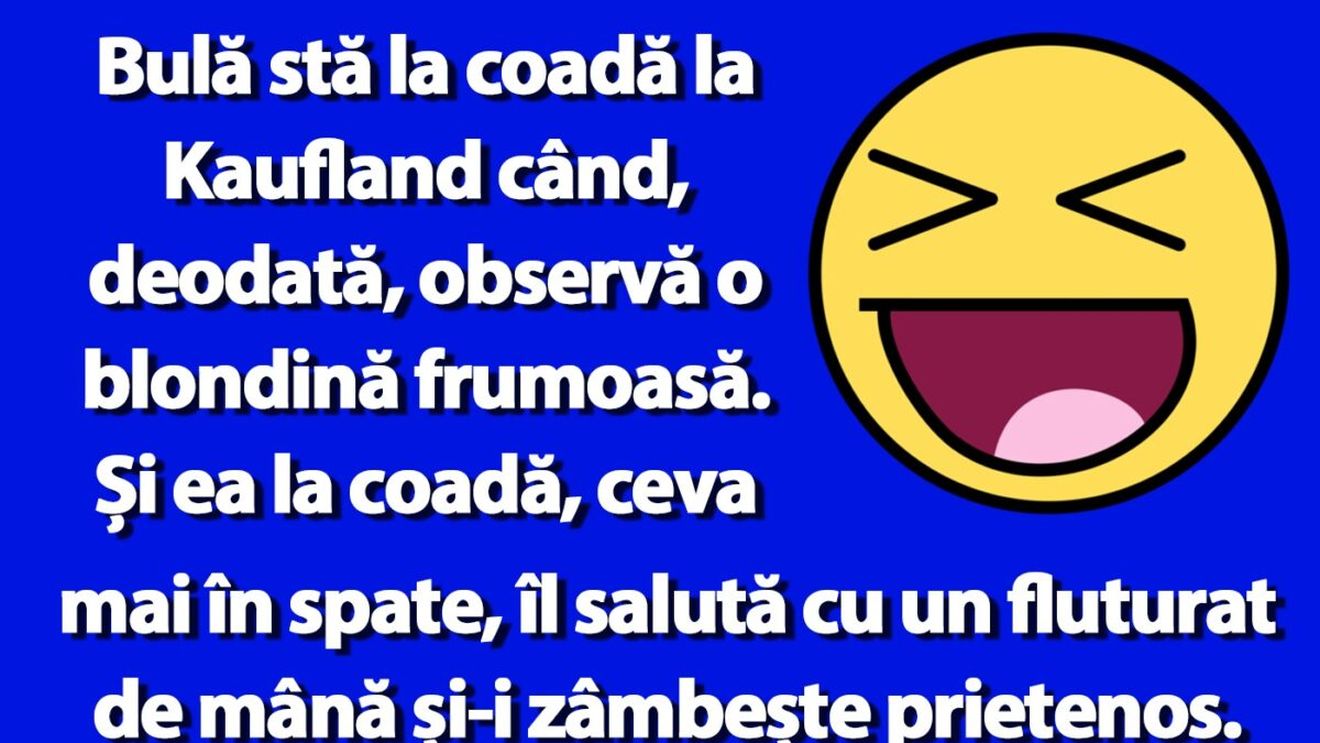 BANC | Bulă și blonda din Kaufland