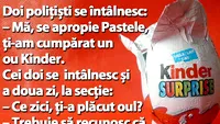 BANC | Doi polițiști se întâlnesc: Mă, se apropie Paștele, ți-am cumpărat un ou Kinder!