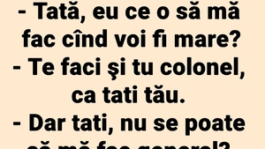 BANCUL ZILEI | "Tati, eu ce o să mă fac când voi fi mare?"