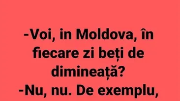 BANC | Voi, în Moldova, în fiecare zi beți de dimineață?