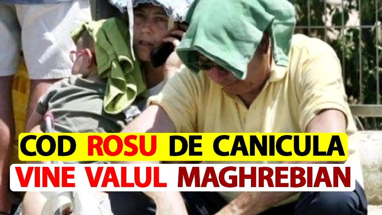 ANM anunță cod roșu de caniculă! Când ajunge valul uscat maghrebian în România