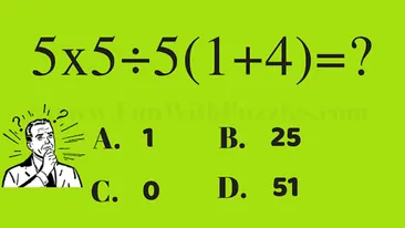 TEST IQ | Ești mai deștept decât un elev de 12 ani? Cât fac 5x5:5(1+4)?