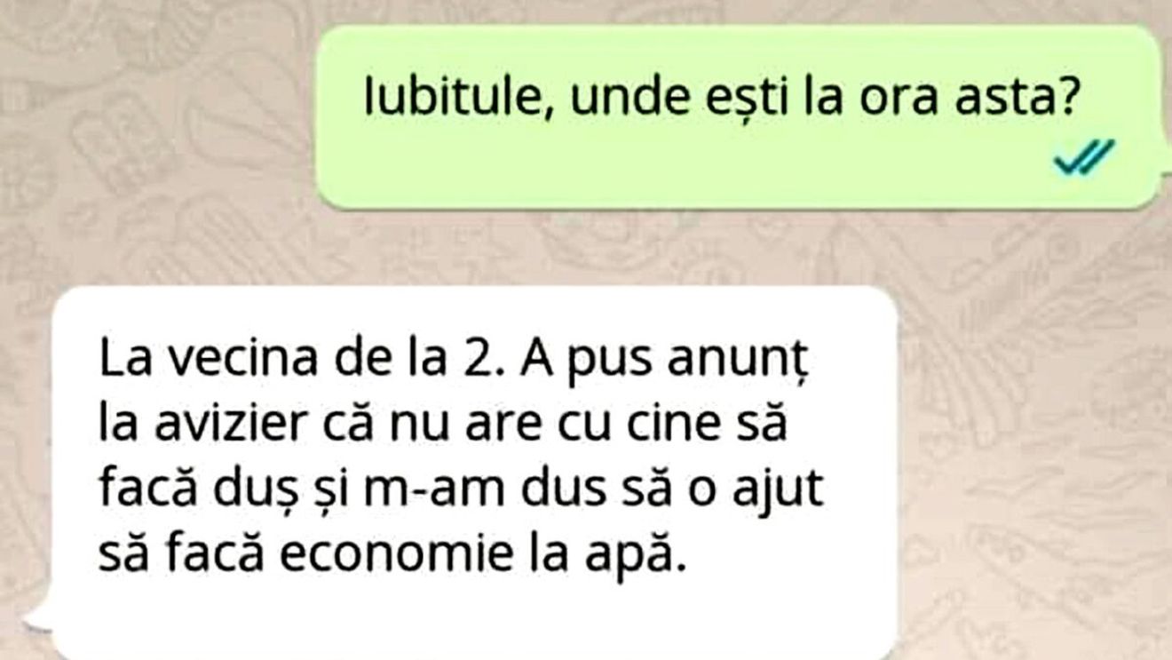 BANC | "Iubito, sunt la vecina de la 2. A pus anunț la avizier că nu are cu cine să facă duș"