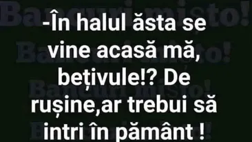 Bancul sfârșitului de săptămână | În halul ăsta vii acasă?
