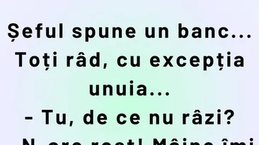 BANCUL ZILEI | Șeful spune un banc și toți râd, cu excepția unuia