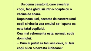BANCUL ZILEI | Un domn căsătorit, care avea 3 copii, face ghidușii într-o noapte cu vecina de scară
