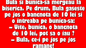 BANC | Bulă găsește pe jos o bancnotă de 10 lei și o întreabă pe bunică-sa: "Pot să o iau?"
