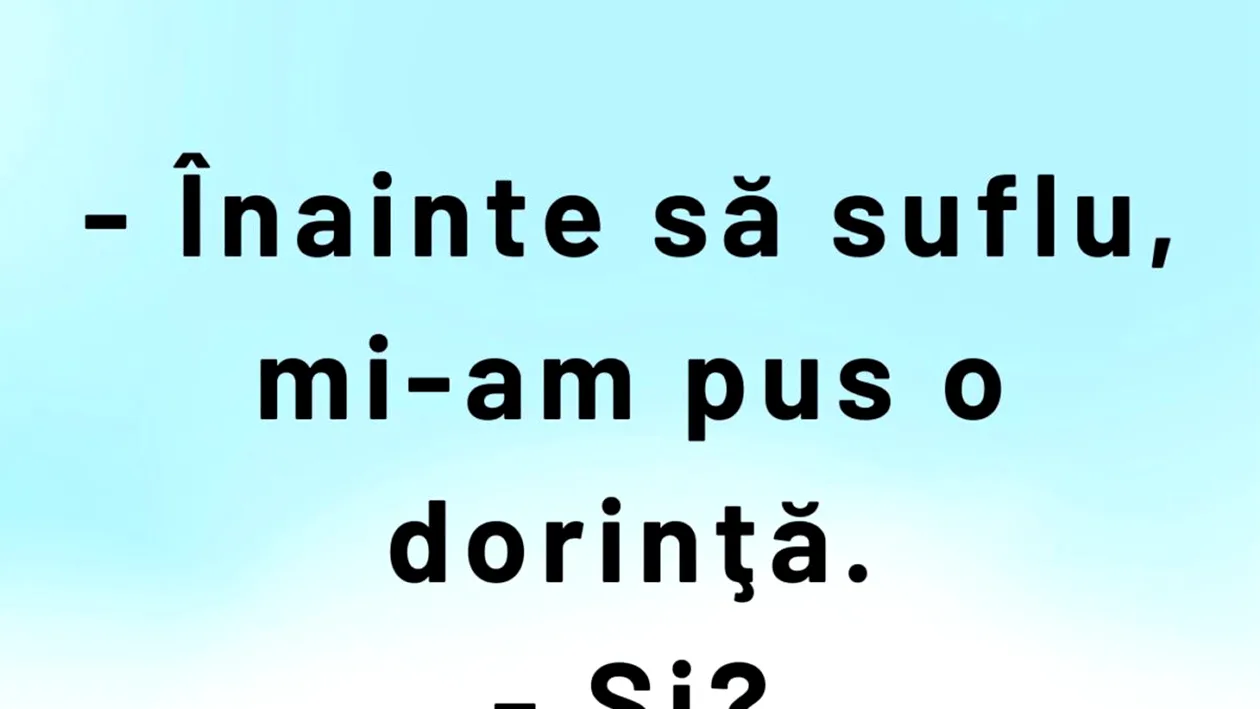 Bancul sfârșitului de săptămână | Înainte să suflu, mi-am pus o dorință