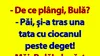 BANC | „De ce plângi, Bulă?”