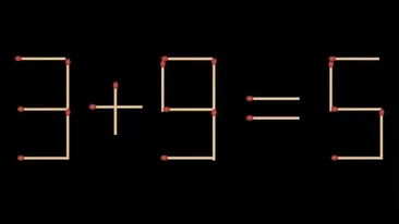 Test IQ exclusiv pentru genii | 3+9=5 este greșit. Pentru a corecta egalitatea, mutați un singur chibrit