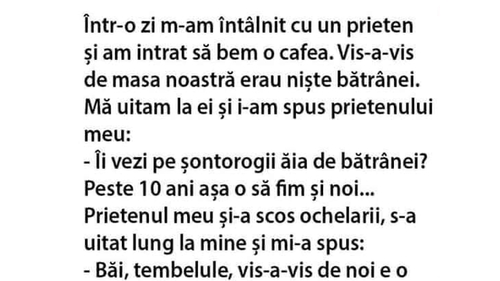 BANCUL ZILEI | "Îi vezi pe șontorogii ăia doi?! Peste 10 ani, așa o să fim și noi"