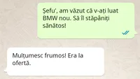 Bancul zilei. Șefu', am văzut că v-ați luat un BMW nou...