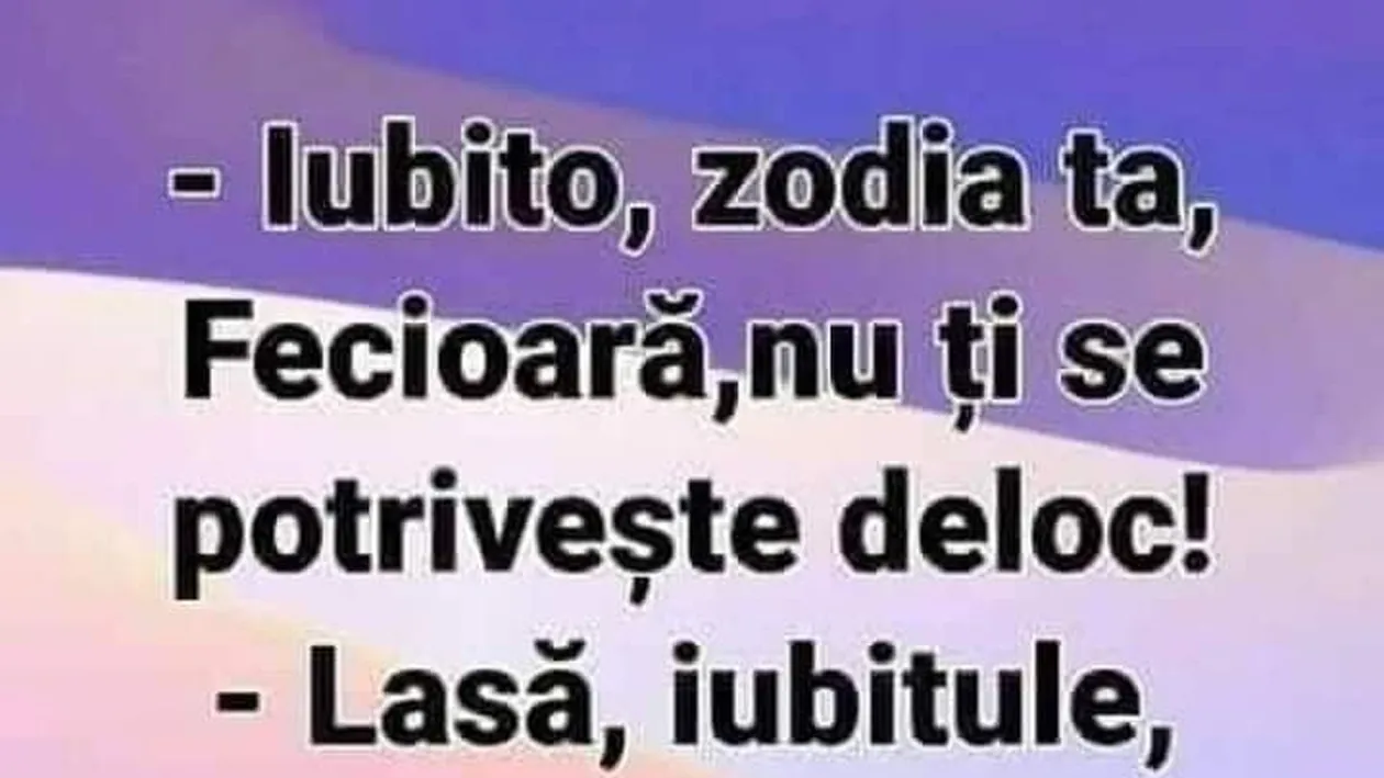 BANCUL ZILEI | Iubito, zodia ta, Fecioară, nu ți se potrivește deloc
