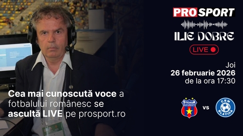 Ilie Dobre comentează LIVE pe ProSport.ro meciul Steaua - C.S.M. Slatina, joi, 26 februarie 2026, de la ora 17:30