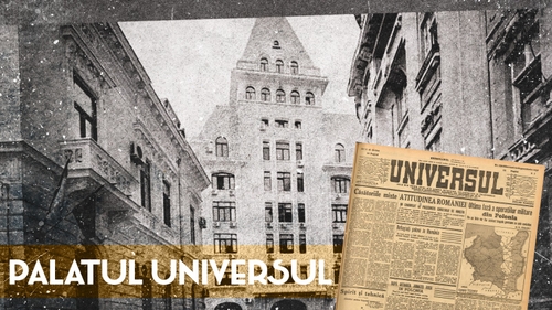 Palatul Universul, cea mai mare redacție a timpului său. Modificările prin care a trecut clădirea în mai bine de un secol