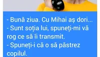 BANCUL ZILEI | Spuneți-i lui Mihai că o să păstrez copilul