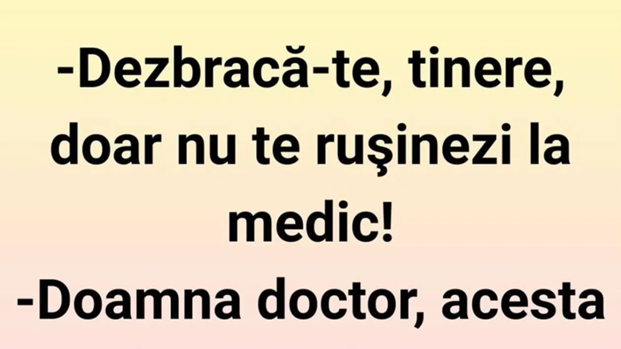 BANC | ”Dezbracă-te, tinere! Doar nu te rușinezi la medic”