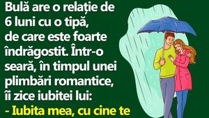 BANC | Bulă, un romantic incurabil: "Iubita mea, cu cine te mai plimbai tu prin ploaie, înainte să mă cunoști pe mine?"