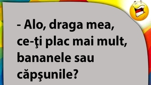 BANCUL ZILEI | Banane sau căpșuni