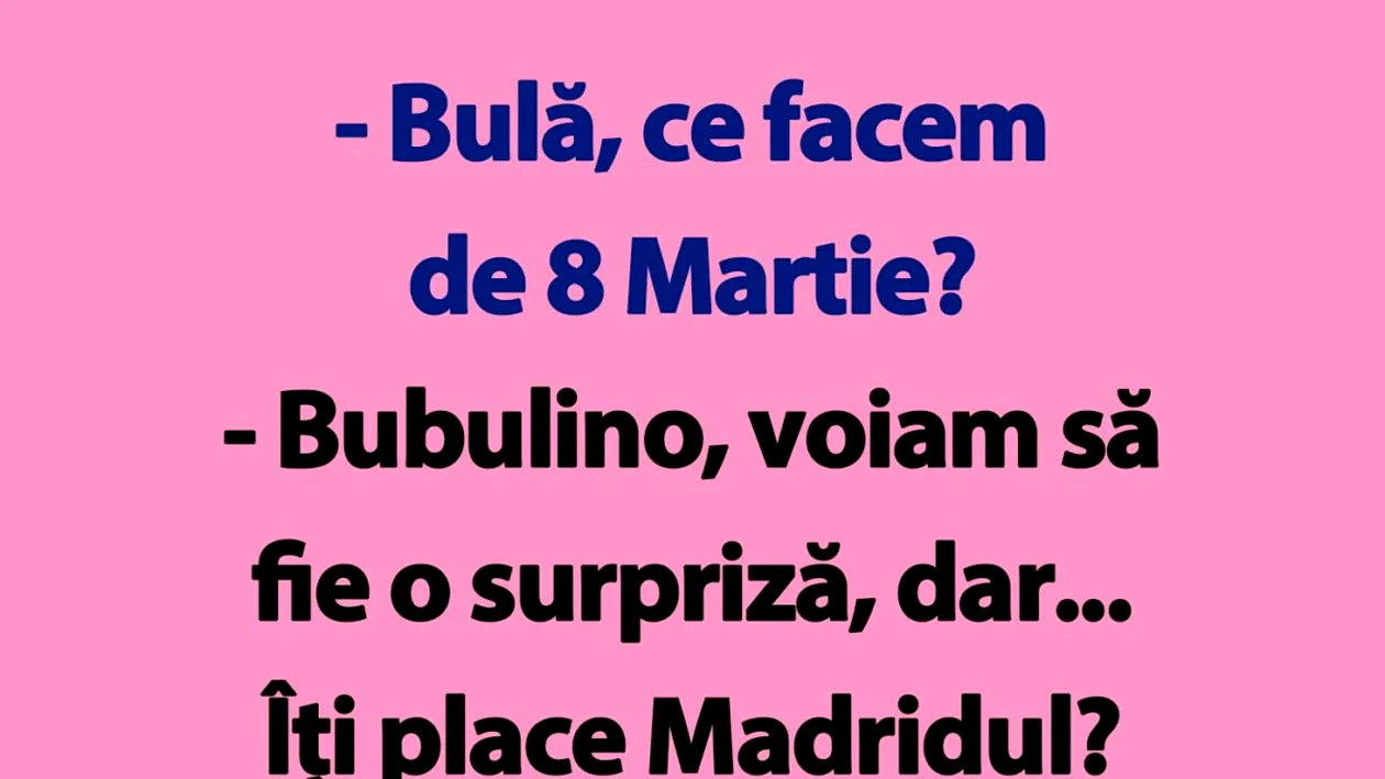 BANC | Bulă, ce facem de 8 Martie?