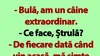 BANC | Bulă și câinele extraordinar