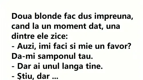 BANCUL DE VINERI | Două blonde fac duș împreună: „Îmi dai și mie șamponul?”