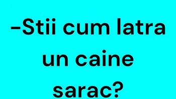 Bancul începutului de săptămână | Cum latră un câine sărac