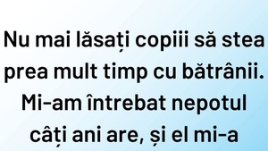 Bancul de weekend | Când copiii petrec prea mult timp cu bătrânii