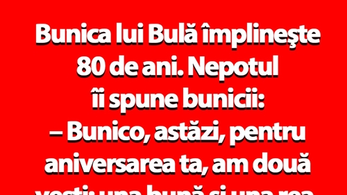BANC | Bunica lui Bulă împlineşte 80 de ani